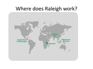 Where does Raleigh work?
 