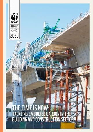 1Decarbonising Building and Construction Materials Report - WWF-Australia
REPORT
2020
THE TIME IS NOW:
TACKLING EMBODIED CARBON IN THE
BUILDING AND CONSTRUCTION SECTOR
 