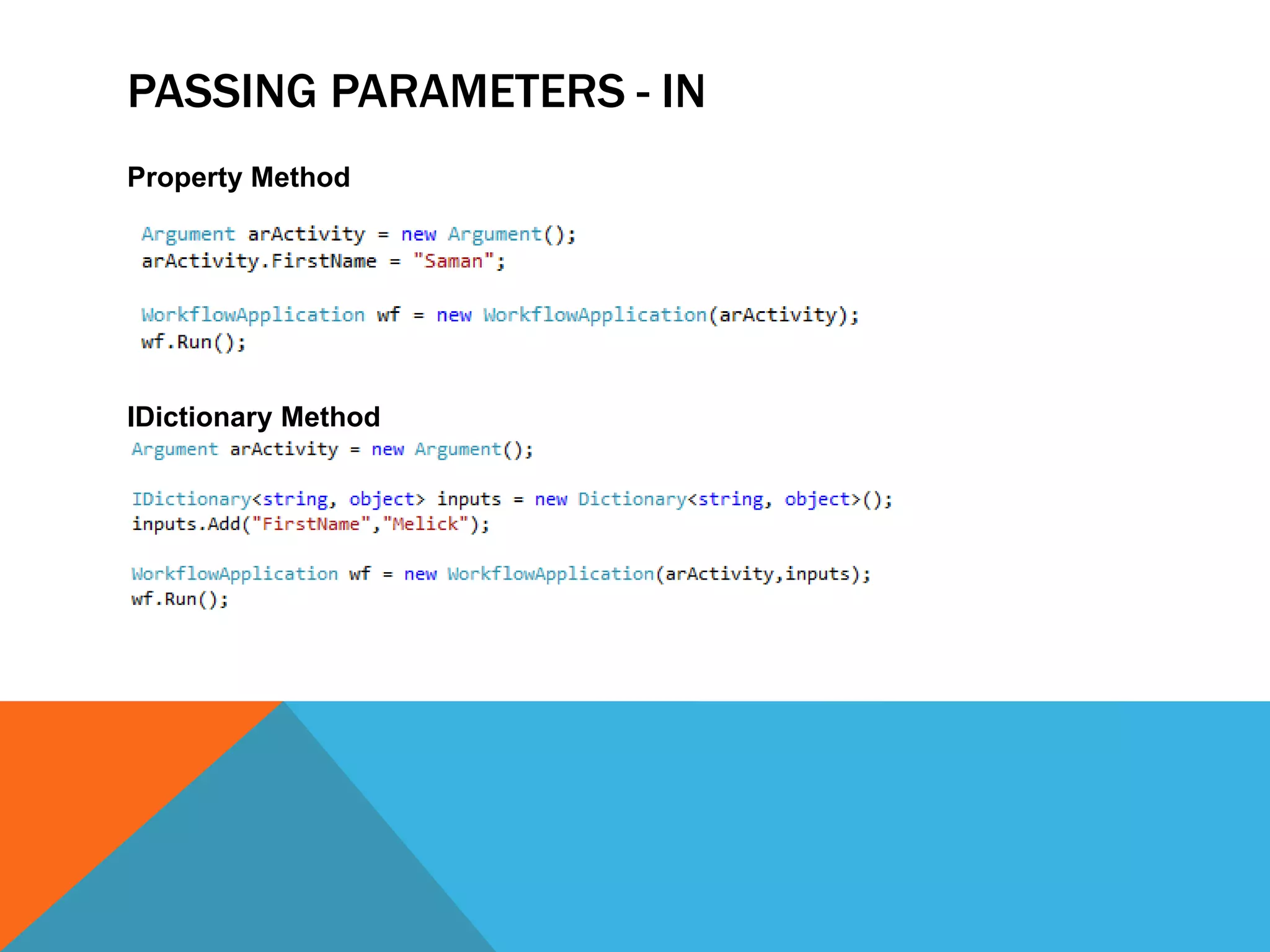 PASSING PARAMETERS - IN
Property Method




IDictionary Method
 