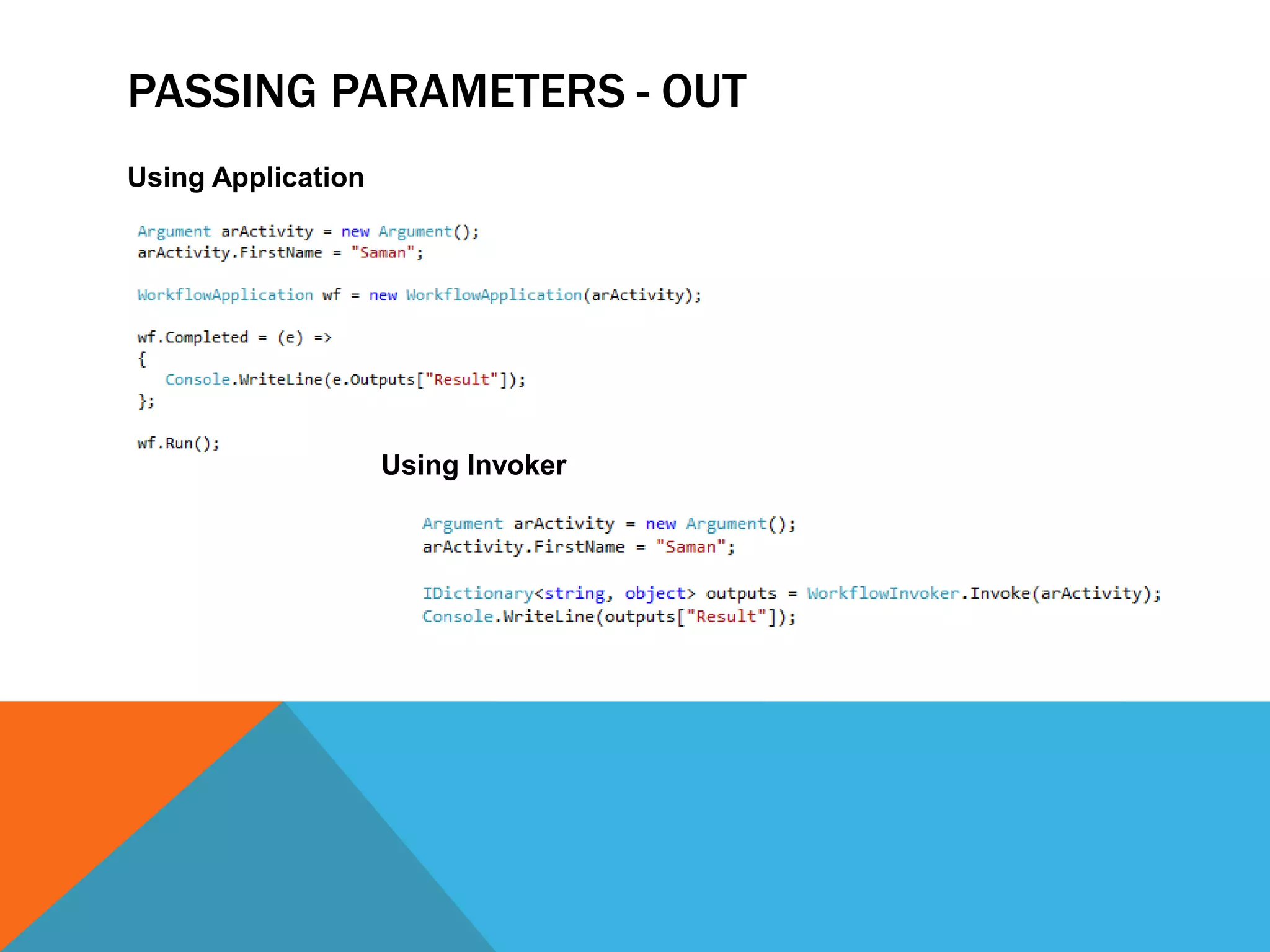 PASSING PARAMETERS - OUT
Using Application




                    Using Invoker
 