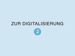 ZUR DIGITALISIERUNG
 