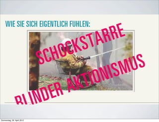 Donnerstag, 26. April 2012
 