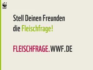 WWF Fleischfrage: "Fleisch frisst Land"