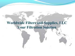 Worldwide Filters and Supplies, LLC
Your Filtration Solution

 