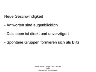 Neue Geschwindigkeit - Antworten sind augenblicklich - Das leben ist direkt und unverzögert - Spontane Gruppen formieren sich als Blitz 