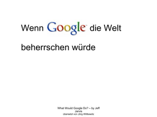Wenn  die Welt beherrschen würde  