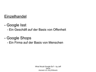 Einzelhandel - Google Isst - Ein Geschäft auf der Basis von Offenheit - Google Shops - Ein Firma auf der Basis von Menschen 