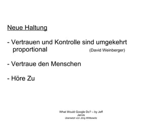 Neue Haltung - Vertrauen und Kontrolle sind umgekehrt  proportional  (David Weinberger)‏ - Vertraue den Menschen - Höre Zu 