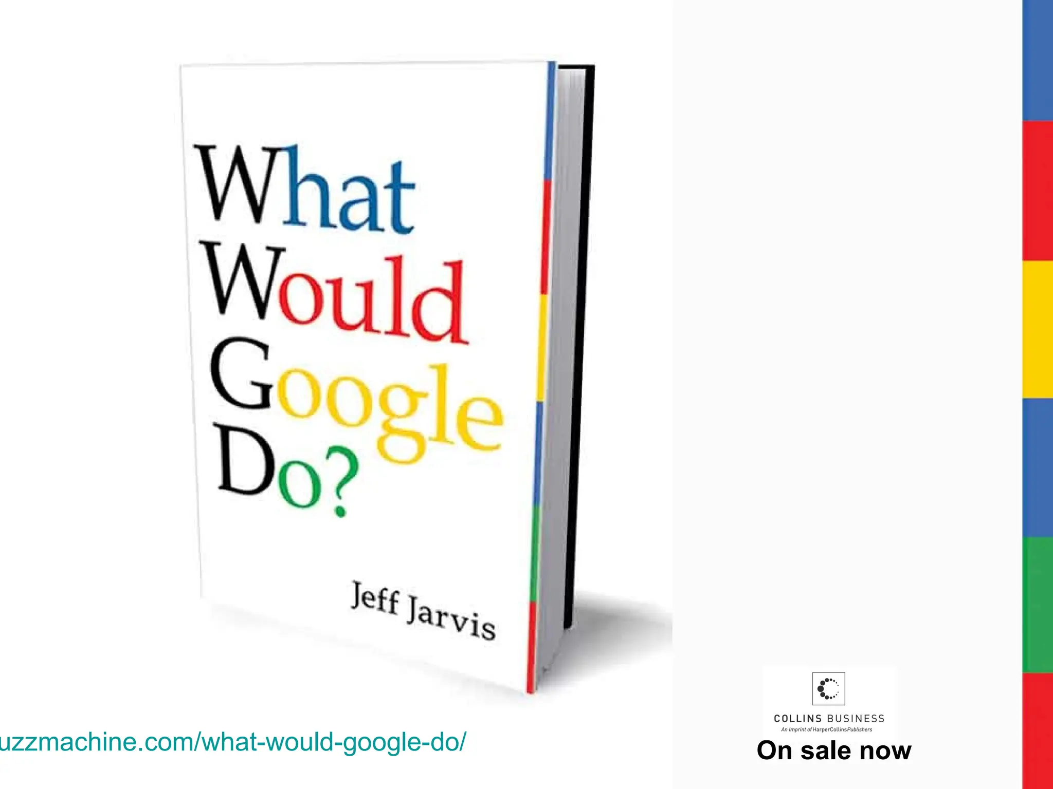 On sale now www.buzzmachine.com/what-would-google-do / 