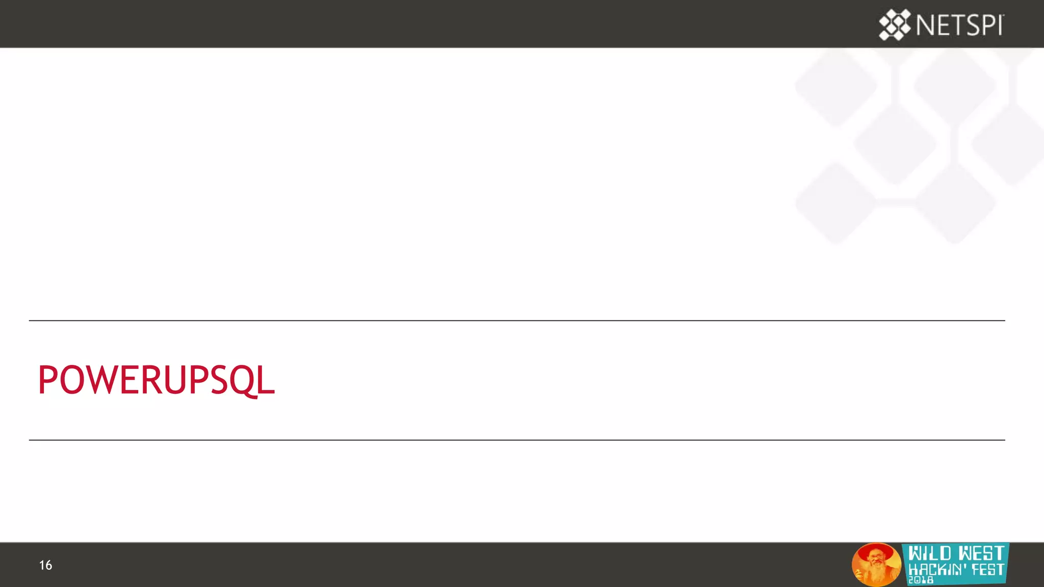 16 Confidential & Proprietary16 Confidential & Proprietary
POWERUPSQL
 