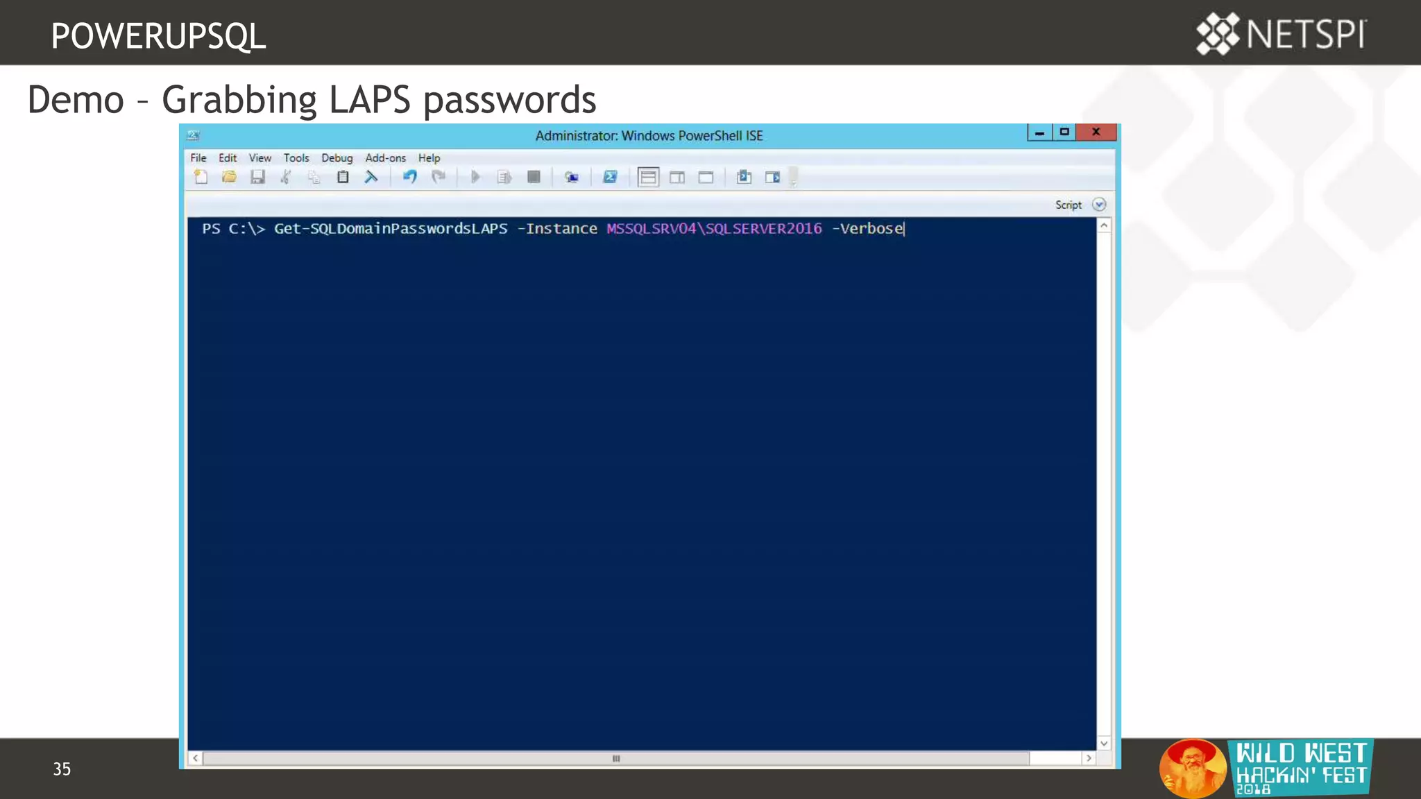 35 Confidential & Proprietary
POWERUPSQL
Demo – Grabbing LAPS passwords
 