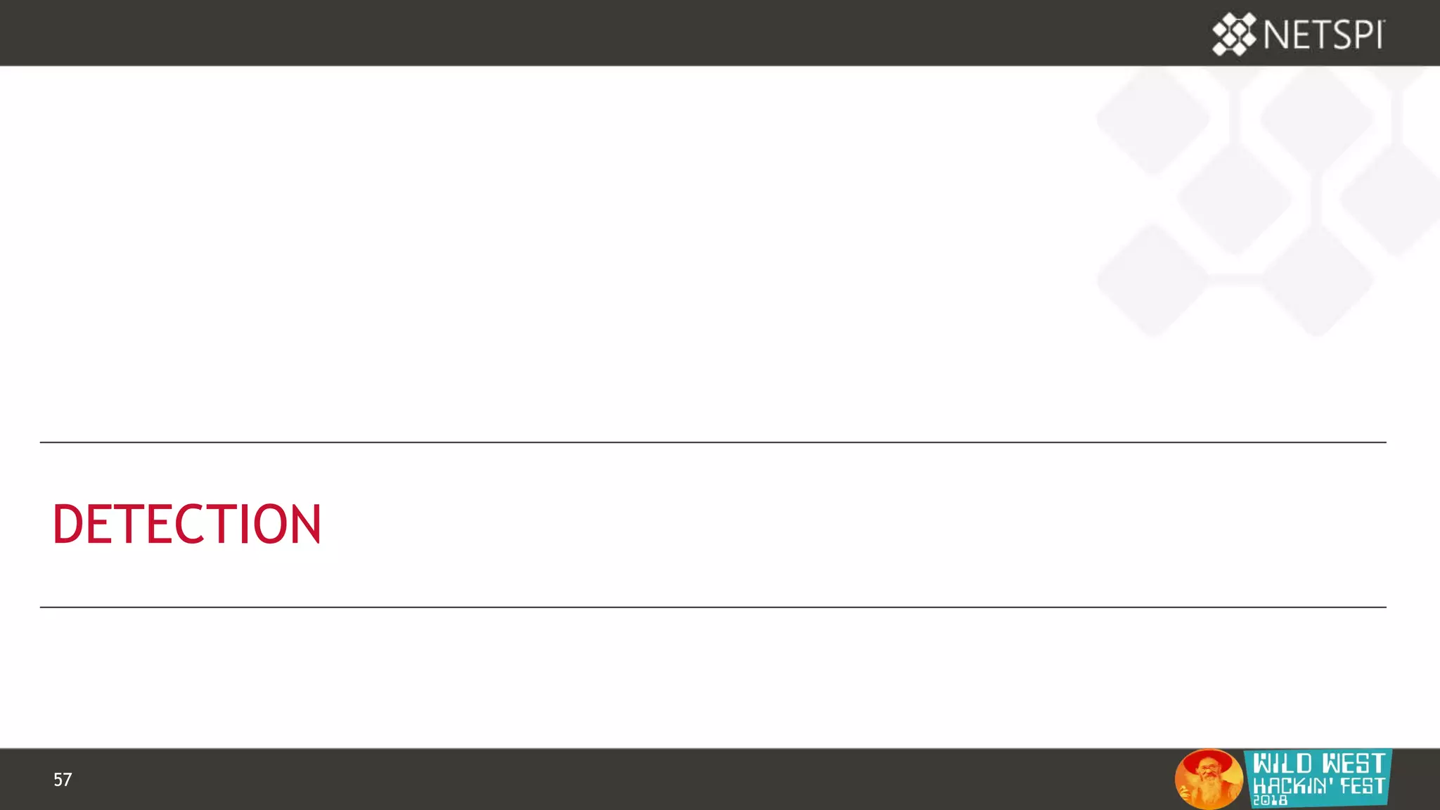57 Confidential & Proprietary57 Confidential & Proprietary
DETECTION
 
