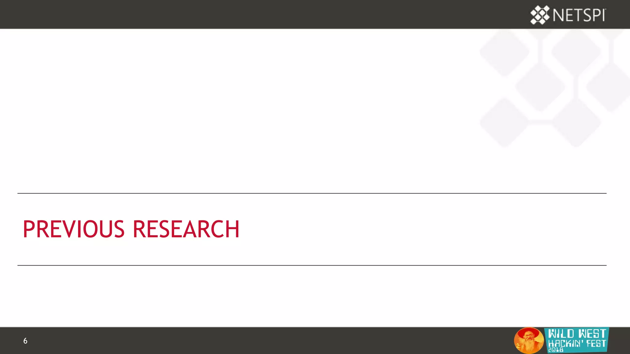 6 Confidential & Proprietary6 Confidential & Proprietary
PREVIOUS RESEARCH
 