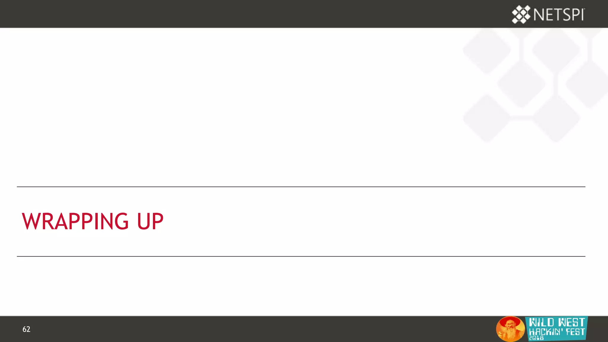 62 Confidential & Proprietary62 Confidential & Proprietary
WRAPPING UP
 