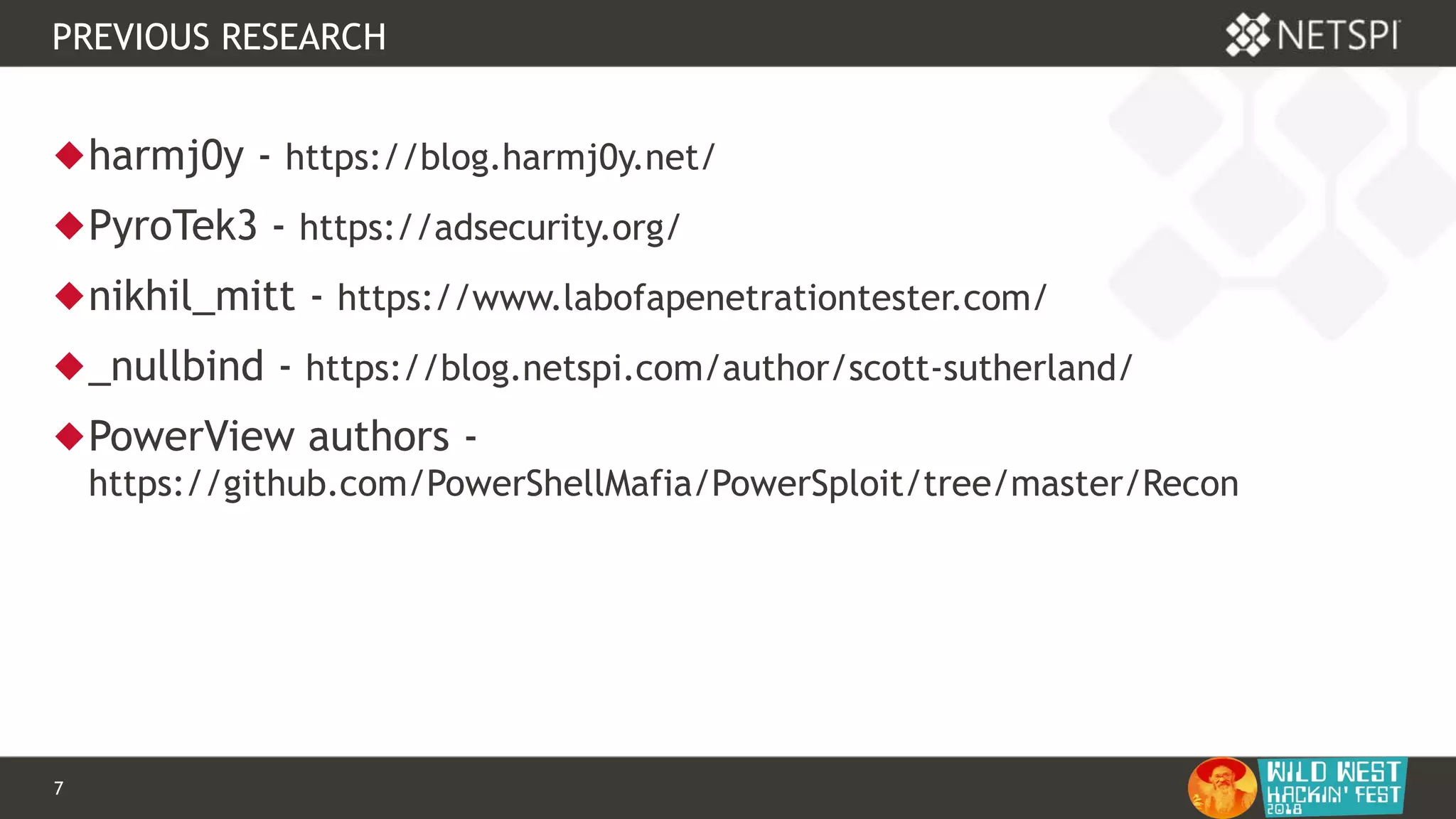 7 Confidential & Proprietary
PREVIOUS RESEARCH
harmj0y - https://blog.harmj0y.net/
PyroTek3 - https://adsecurity.org/
nikhil_mitt - https://www.labofapenetrationtester.com/
_nullbind - https://blog.netspi.com/author/scott-sutherland/
PowerView authors -
https://github.com/PowerShellMafia/PowerSploit/tree/master/Recon
 