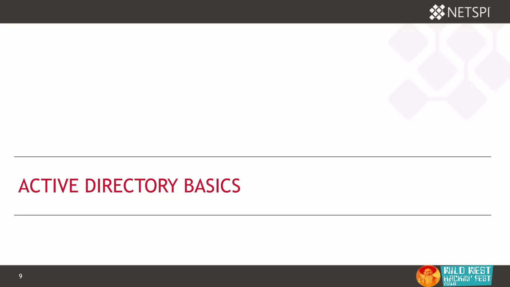 9 Confidential & Proprietary9 Confidential & Proprietary
ACTIVE DIRECTORY BASICS
 