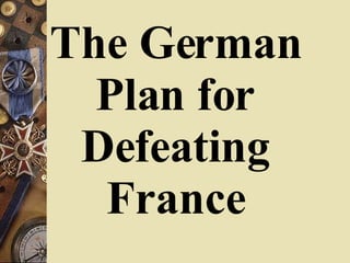The German Plan for Defeating France 