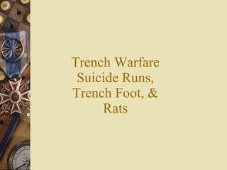 Trench Warfare Suicide Runs, Trench Foot, & Rats 