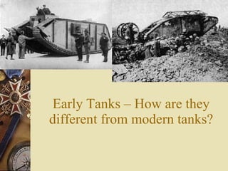Early Tanks – How are they different from modern tanks? 