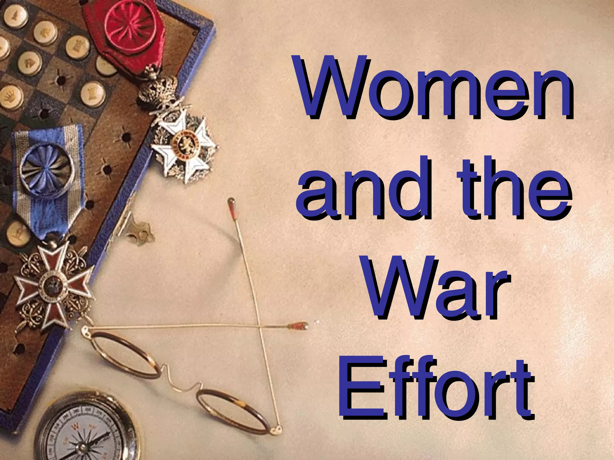 Women
and the
 War
 Effort
 