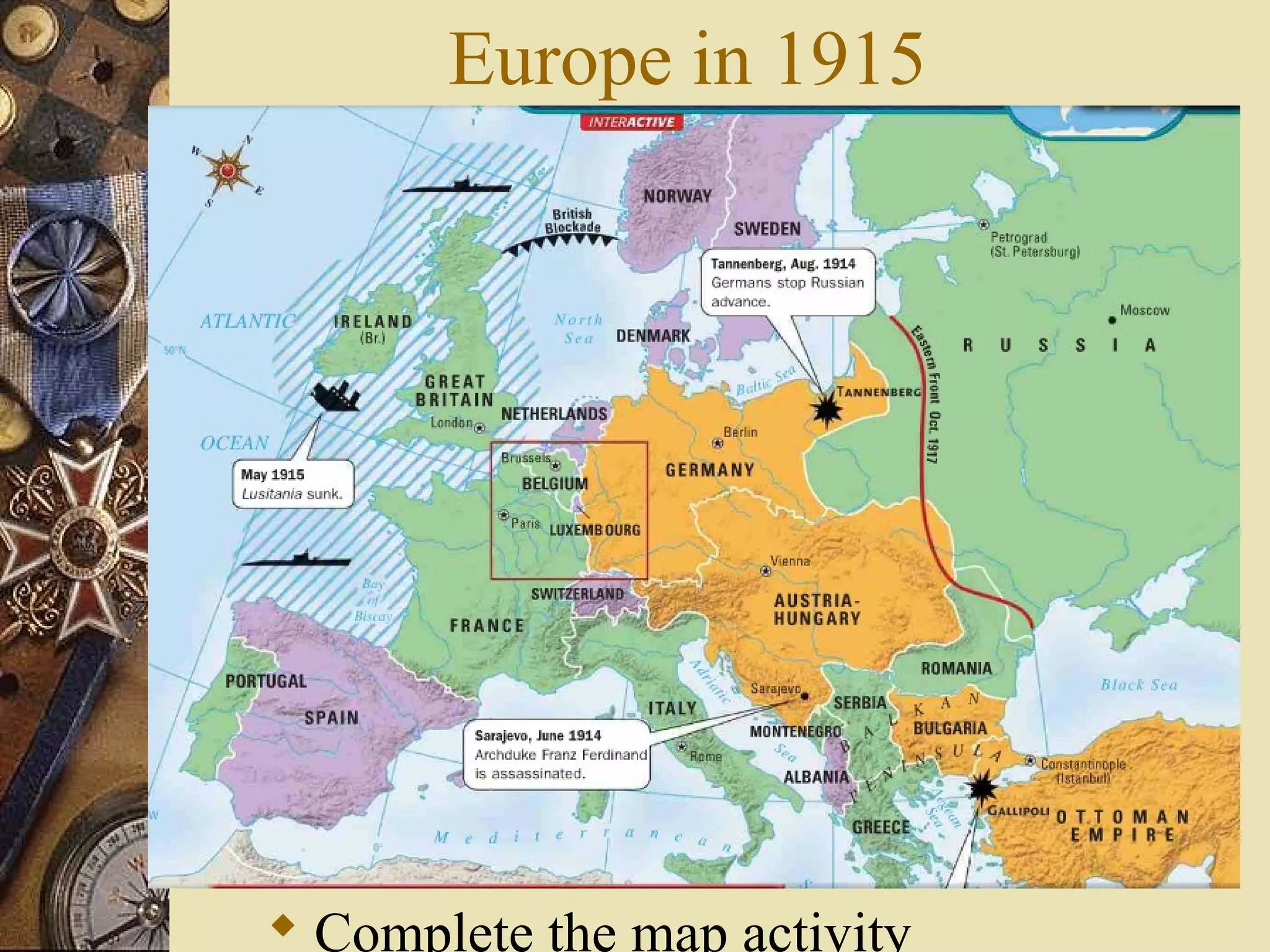 Europe in 1915




 Complete the map activity
 