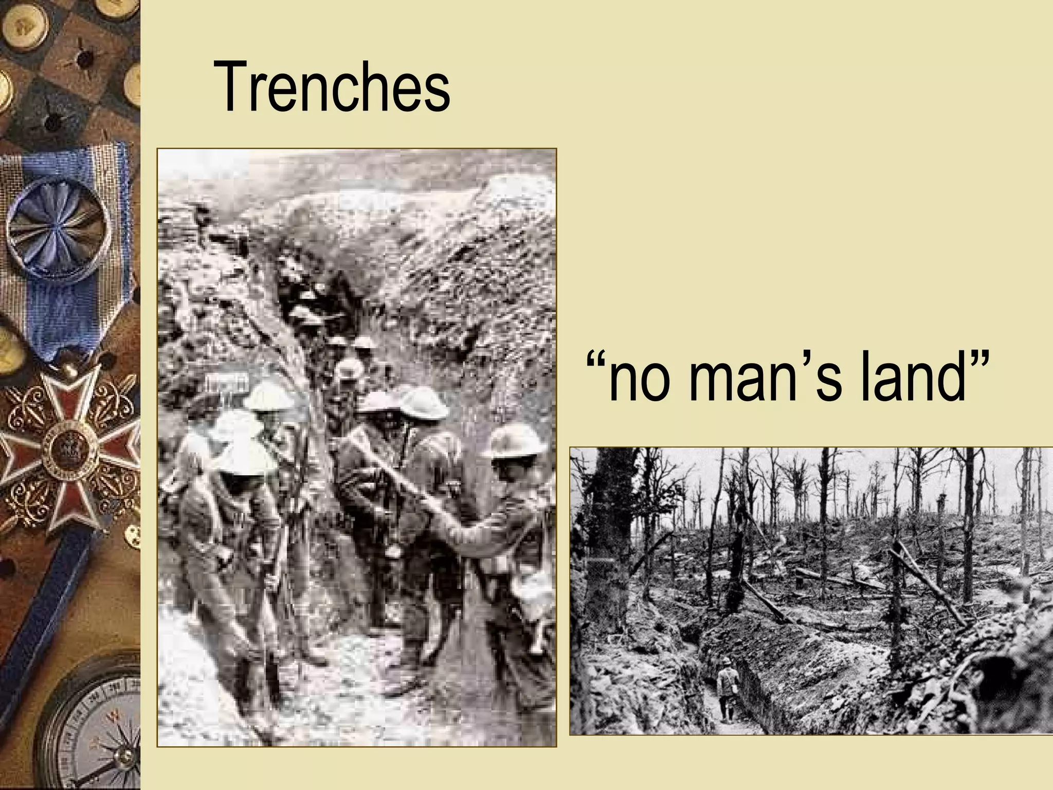 Trenches



           “no man’s land”
 