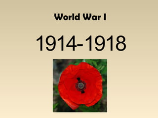 World War I
1914-1918
 
