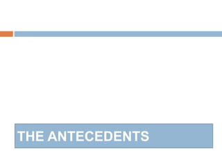 THE ANTECEDENTS
 