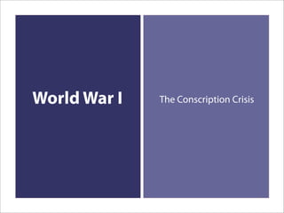 World War I   The Conscription Crisis
 