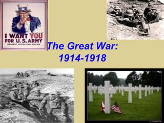 The Great War:
  1914-1918
 