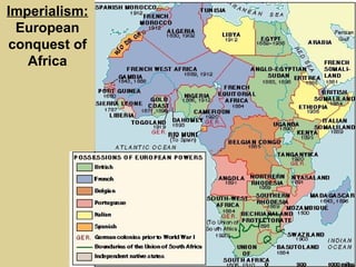 Imperialism:
 European
conquest of
   Africa
 