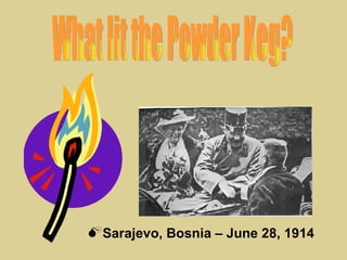 Sarajevo, Bosnia – June 28, 1914
 