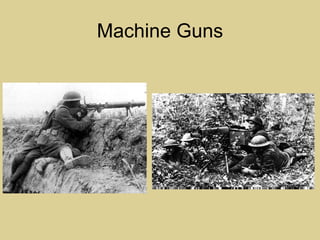 Machine Guns
 