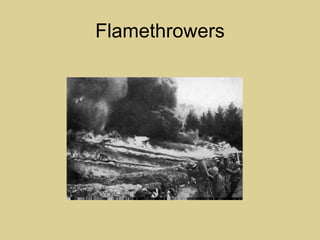 Flamethrowers
 