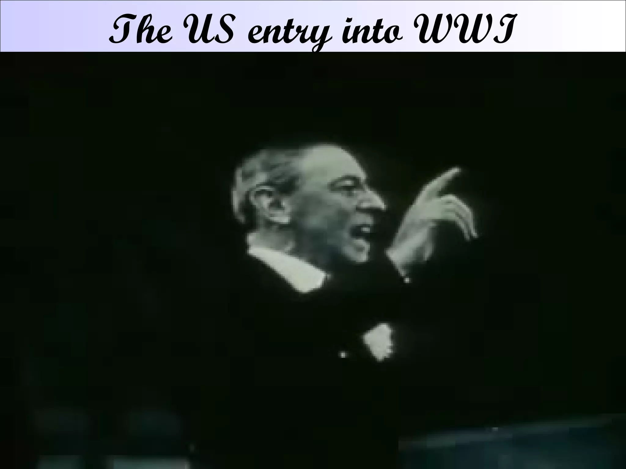 The US entry into WWI 