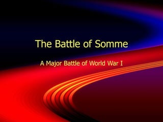 The Battle of Somme A Major Battle of World War I 
