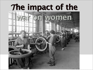 The impact of the
 war on women