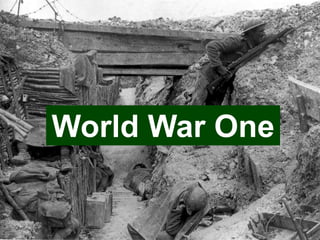 World War One
 