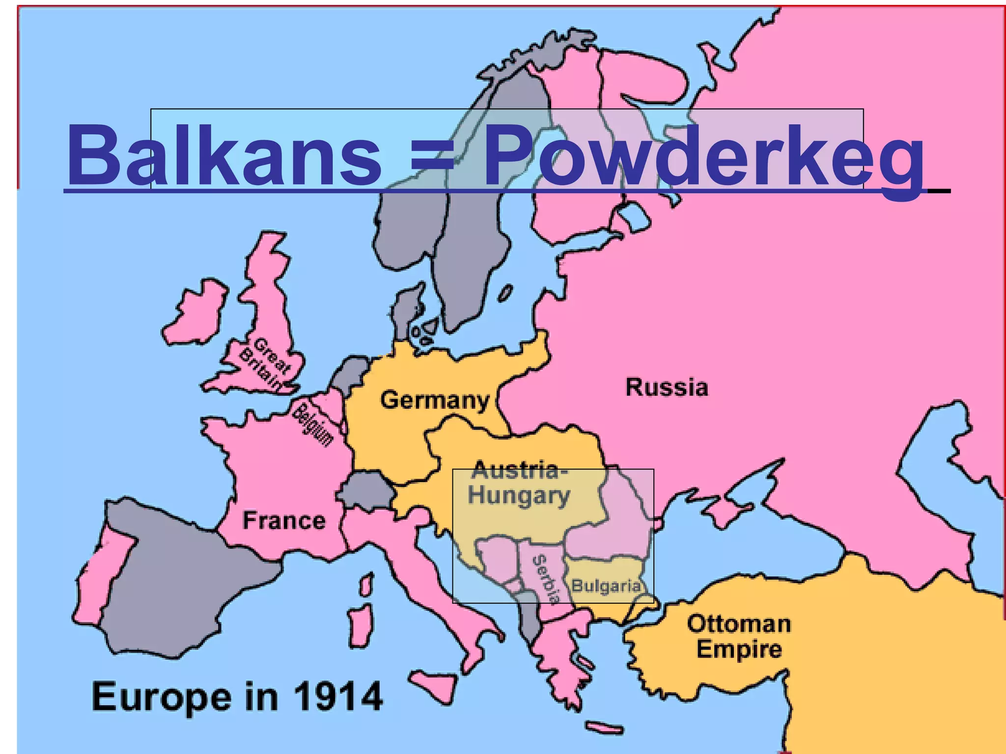 Balkans = Powderkeg
 