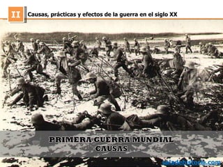 Causas, prácticas y efectos de la guerra en el siglo XX II saladehistoria.com 