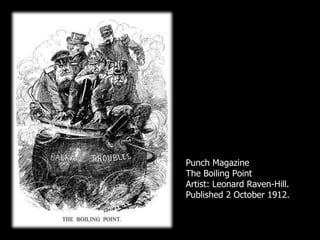 Punch Magazine  The Boiling Point Artist: Leonard Raven-Hill.  Published 2 October 1912. 