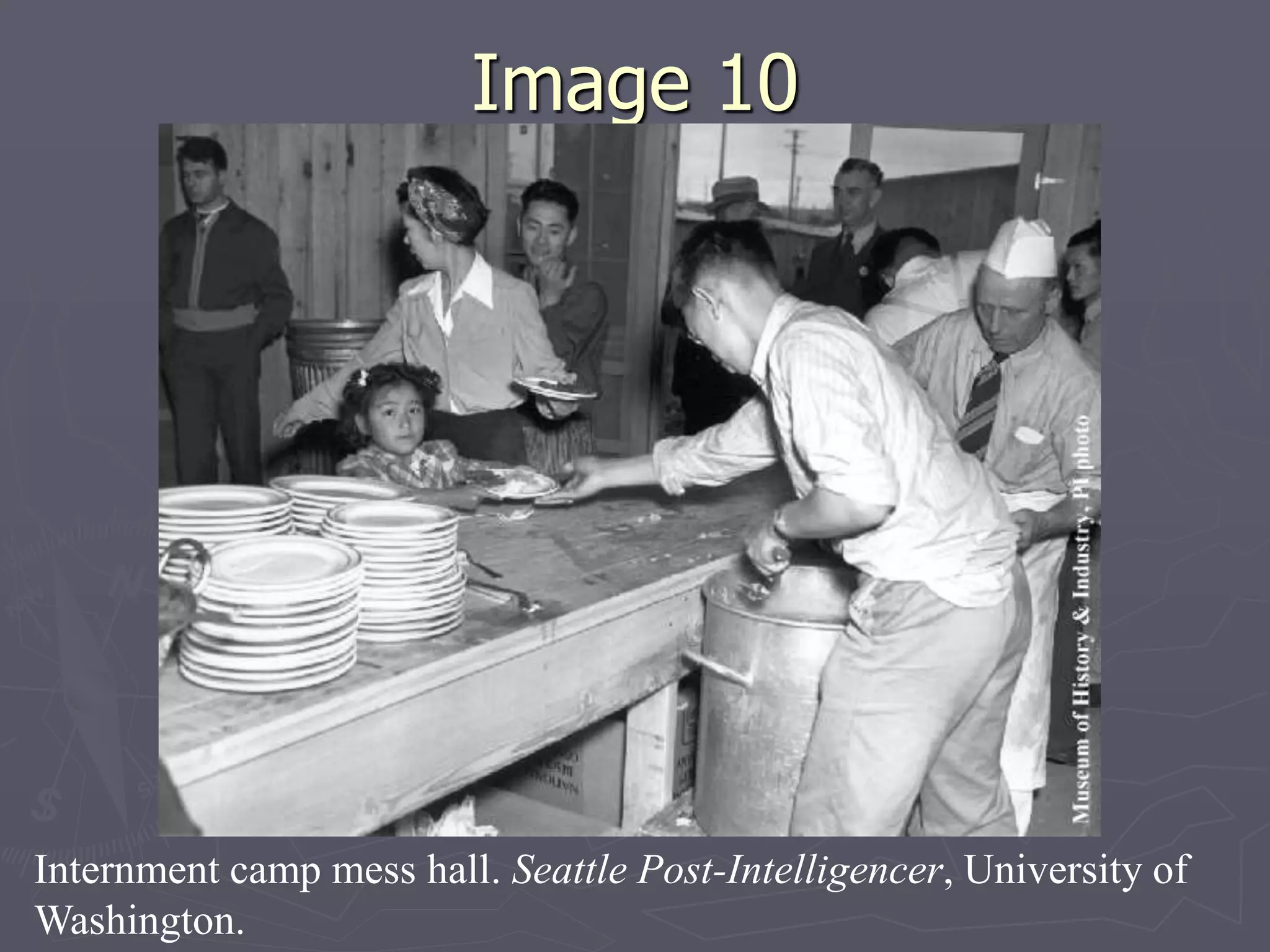 Image 10Image 10
Internment camp mess hall. Seattle Post-Intelligencer, University of
Washington.
 