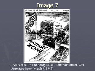 Image 7Image 7
“All Packed Up and Ready to Go” Editorial Cartoon, San
Francisco News (March 6, 1942)
 
