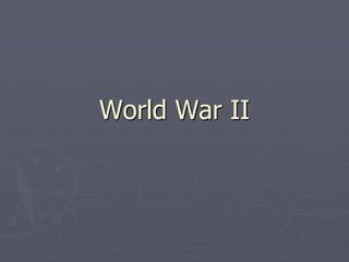 World War IIWorld War II
 