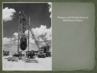 Weapon and Testing Tower at
Manhattan Project
 