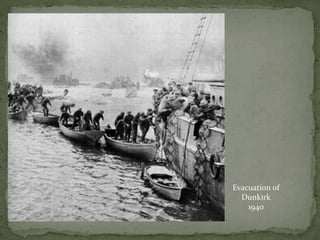 Evacuation of
Dunkirk
1940
 