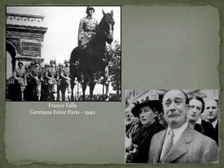 France Falls
Germans Enter Paris - 1940
 