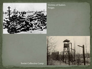 Soviet Collective Camp
Victims of Stalin’s
Purges
 