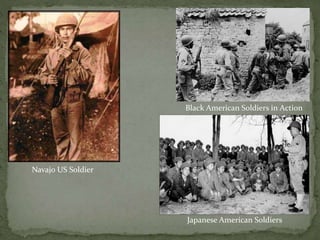 Navajo US Soldier
Black American Soldiers in Action
Japanese American Soldiers
 