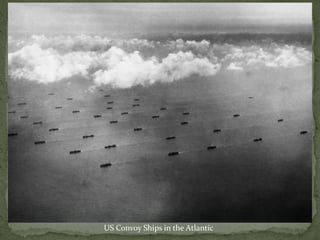 US Convoy Ships in the Atlantic
 